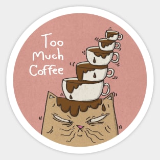 Too Much Coffee. Sticker